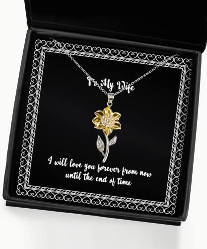 Cool Wife Gifts, I Will Love You Forever from Now Until The end of time, Epic Sunflower Pendant Necklace for Wife from Husband, Present, Anniversary, Birthday, Christmas