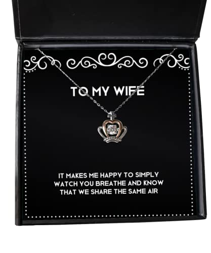 Wife Gifts for Wife, It Makes me Happy to Simply Watch You Breathe and, Joke Wife Crown Pendant Necklace, Jewelry from Husband, Wedding from Husband, Birthday Gifts from Husband,