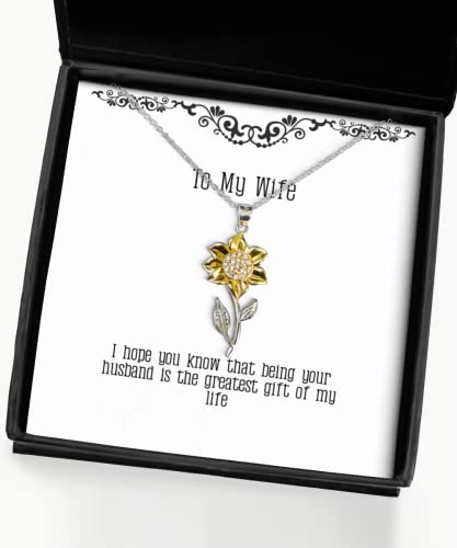 I Hope You Know That Being Your Husband is The Greatest of My Life Wife Sunflower Pendant Necklace, Unique Wife, Jewelry for Wife