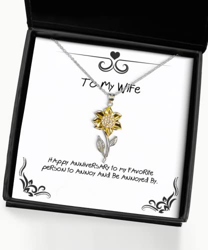 Funny Wife Gifts, Happy Anniversary to My Favorite Person to Annoy and, Useful Sunflower Pendant Necklace for Wife from Husband, Unique Wife Gifts, Thoughtful Wife Gifts, Best Wife Gifts, Cool Wife