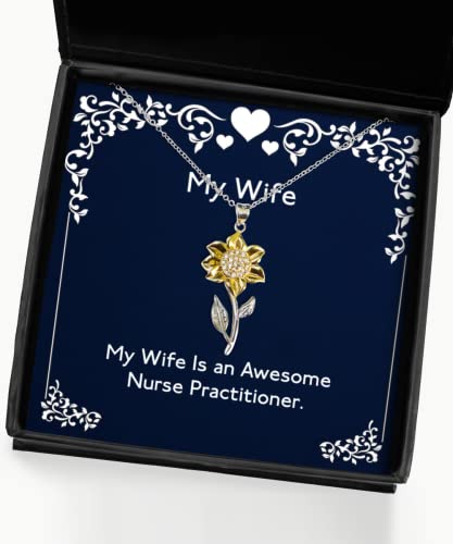 My Wife is an Awesome Nurse Practitioner. Sunflower Pendant Necklace, Wife Jewelry, for Wife, Gift Ideas for him, Gift Ideas for her, Gift Ideas for Kids, Gift Ideas for Teens, Gift