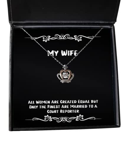 Inspire Wife, All Women are Created Equal but Only The Finest are Married to a Court, Holiday Crown Pendant Necklace for Wife