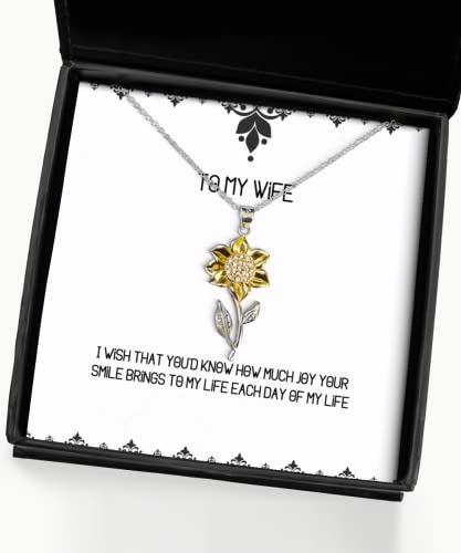 Joke Wife, I Wish That You'd Know How Much Joy Your Smile Brings to My Life, Best Sunflower Pendant Necklace for Wife from Husband