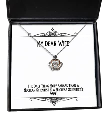 The Only Thing More Badass Than a Nuclear Scientist is a Nuclear. Wife Crown Pendant Necklace, Special Wife, Jewelry for Wife