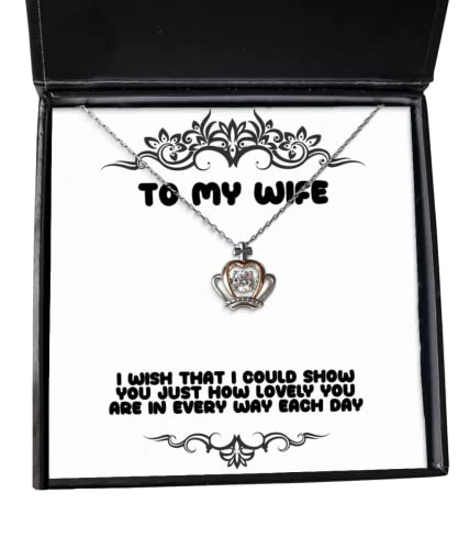 Cute Wife, I Wish That I Could Show You just How Lovely You are in Every Way Each Day, Unique Holiday Crown Pendant Necklace from Wife