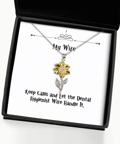 Keep Calm and Let The Dental Hygienist Wife Handle It. Sunflower Pendant Necklace, Wife Present from Husband, Inspirational for Wife