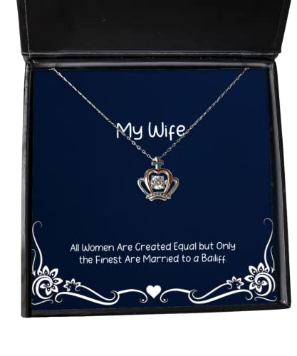 Gag Wife, All Women are Created Equal but Only The Finest are Married to a Bailiff, Joke Crown Pendant Necklace for Wife from Husband