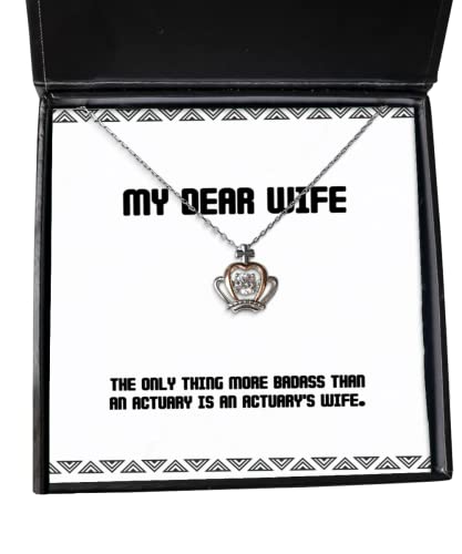 Epic Wife Crown Pendant Necklace, The Only Thing More Badass Than an Actuary is an Actuary's, Present for Wife, Special from Husband