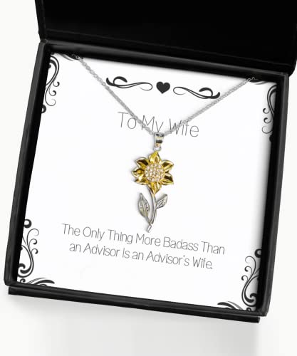 The Only Thing More Badass Than an Advisor is an Advisor's Wife. Wife Sunflower Pendant Necklace, Gag Wife Gifts, for Wife