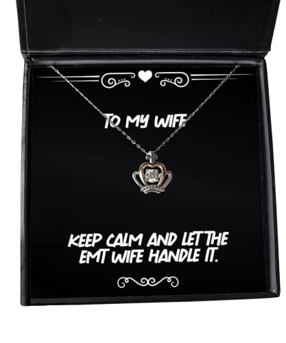 Unique Wife Gifts, Keep Calm and Let the EMT Wife Handle It, Holiday Crown Pendant Necklace For Wife, , Christmas, New Years, Valentines Day, Easter, Mothers Day, Fathers Day, Halloween, Thanksgiving