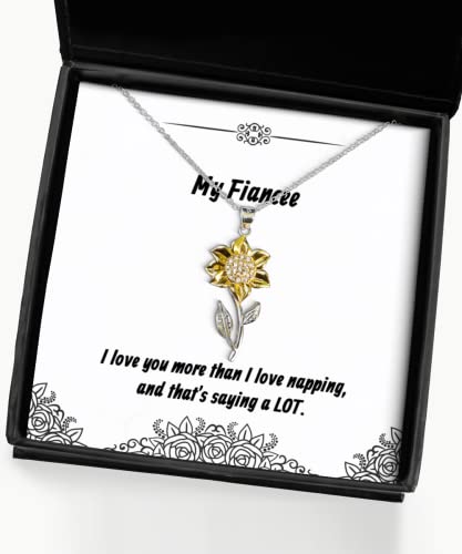 Funny Fiancee Sunflower Pendant Necklace, I love you more than I love napping, and that, Present For , Motivational Gifts From , , Funny fiancee gift ideas, Unique fiancee gifts, Cool fiancee gifts,