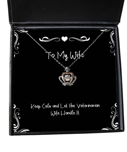 Cute Wife, Keep Calm and Let The Veterinarian Wife Handle It, Gag Christmas Crown Pendant Necklace for Wife