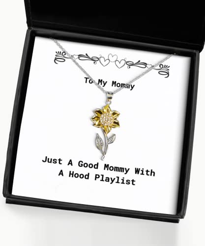 Mommy Gifts for Mom, Just A Good Mommy with A Hood Playlist, Epic Mommy Sunflower Pendant Necklace, from Daughter
