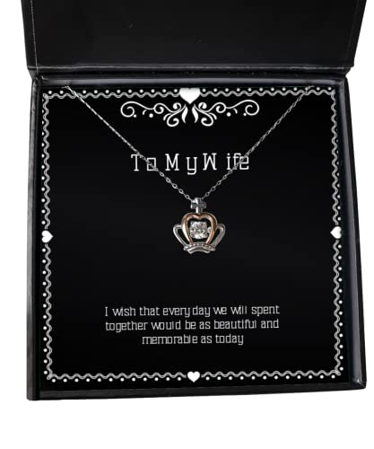 Love Wife, I Wish That Every Day we Will Spent Together Would be as Beautiful and, Epic Crown Pendant Necklace for Wife from Husband