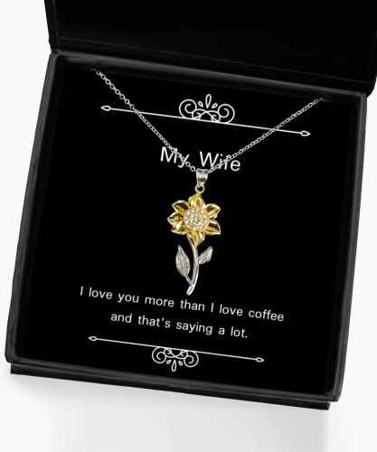 Love Wife Gifts, I Love You More Than I Love Coffee and That's Saying a lot, Birthday Sunflower Pendant Necklace for Wife, Gift for Wife, Gift for her, Sunflower Necklace