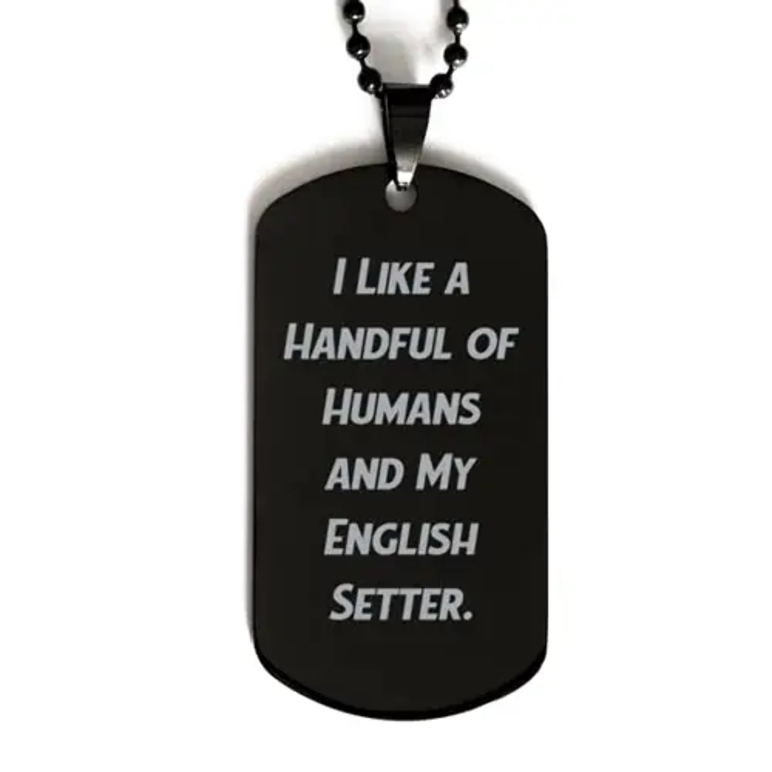 cheap english setter dog gifts i like a handful of humans and my english setter holiday black dog tag for english setter dog