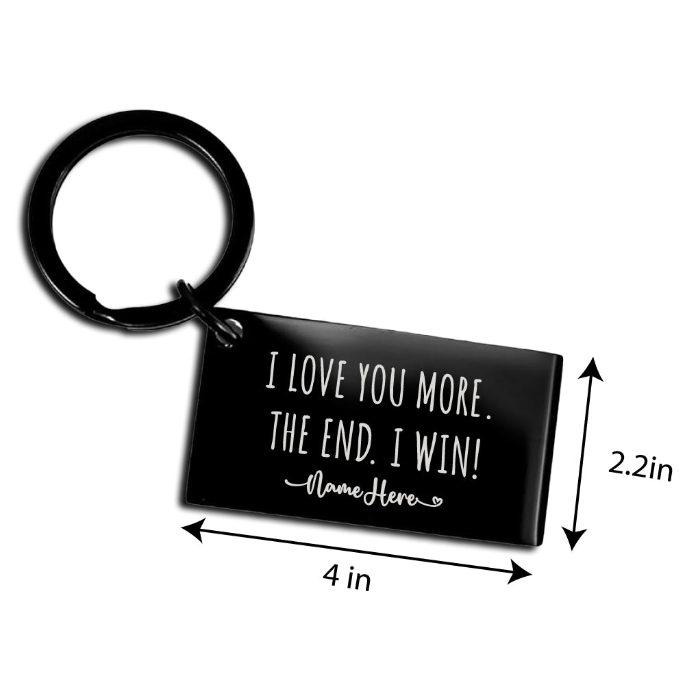 Personalized Keychain Gift for him, I love you more. The end. I win. Boyfriend Gift Anniversary Girlfriend Gift keychain