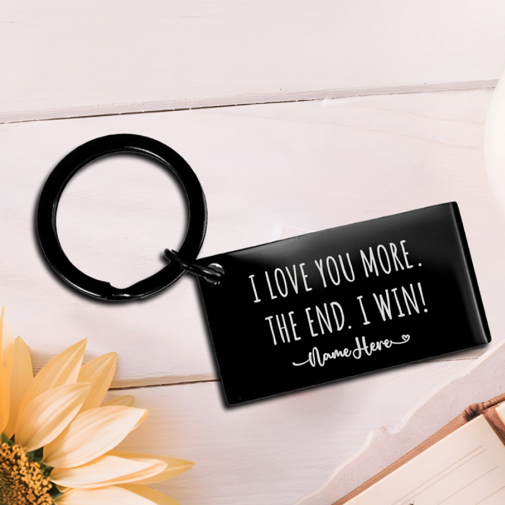 Personalized Keychain Gift for him, I love you more. The end. I win. Boyfriend Gift Anniversary Girlfriend Gift keychain