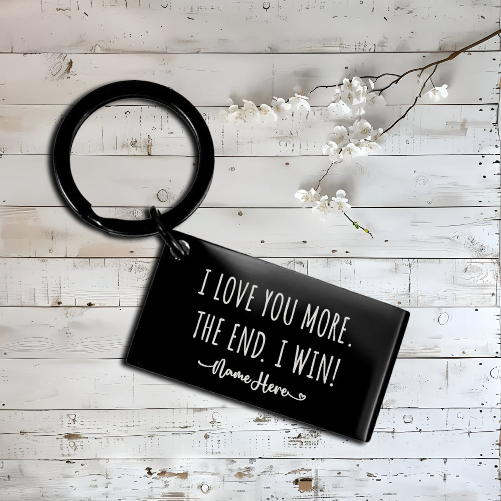 Personalized Keychain Gift for him, I love you more. The end. I win. Boyfriend Gift Anniversary Girlfriend Gift keychain