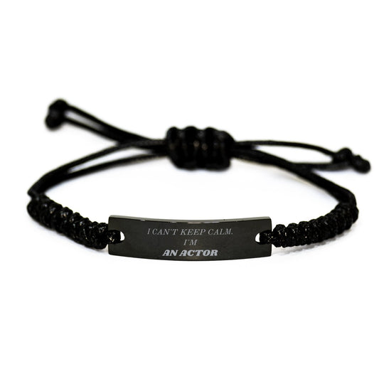 Actor Black Rope Bracelet - I Cant Keep Calm, Actor Confidence Gift for Birthday and Graduation - amangnyshop