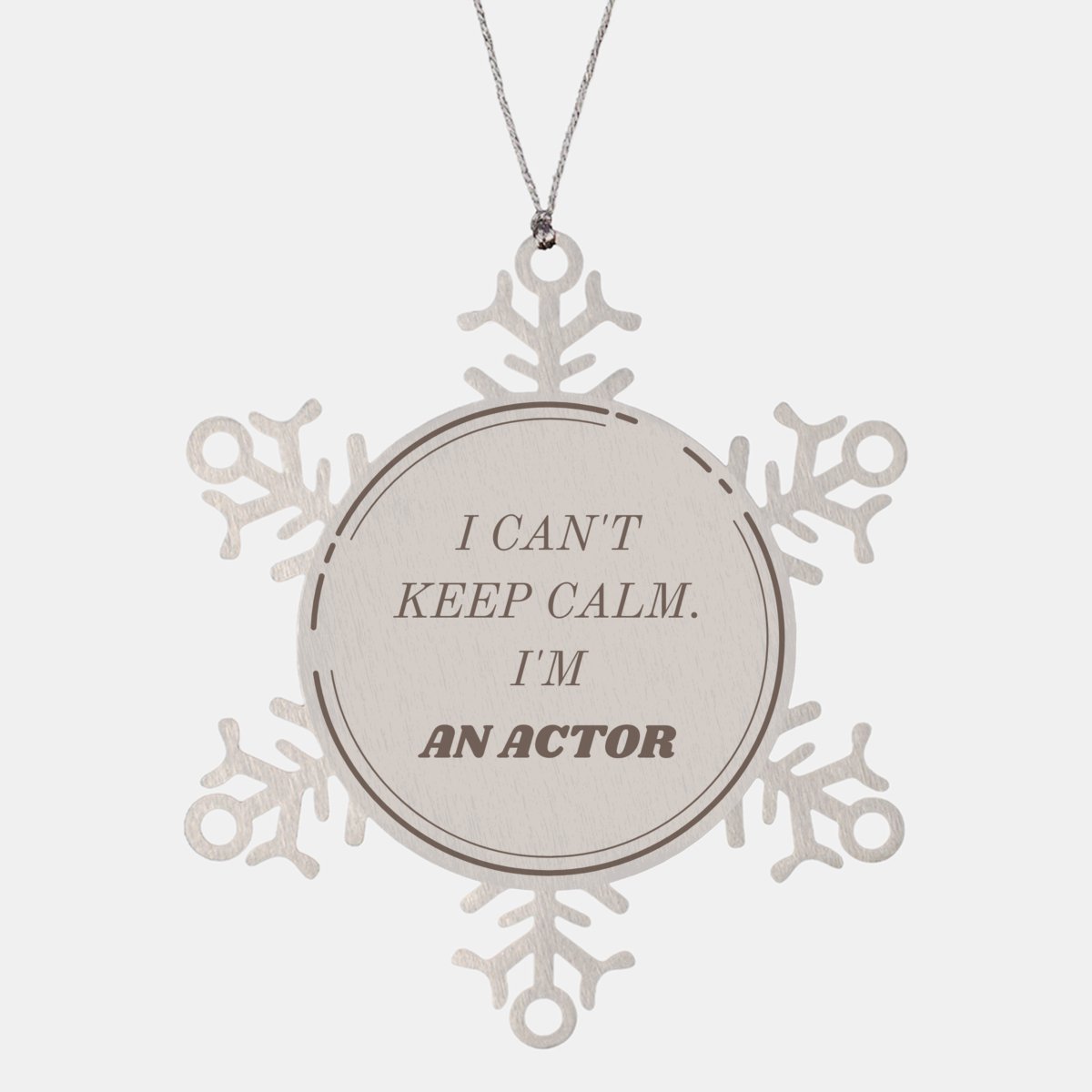 Actor Snowflake Ornament - Inspirational I Cant Keep Calm Gift for Christmas and Holidays - amangnyshop