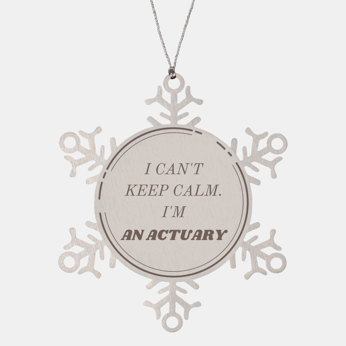 Actuary Snowflake Ornament - I Cant Keep Calm. A Unique Christmas Gift for Actuaries, Engraved with Confidence and Hope - amangnyshop