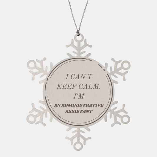 Administrative Assistant Snowflake Ornament - I Cant Keep Calm - Perfect Gift for Christmas, Graduation, and Holidays - Unique and Inspirational for Administrative Assistant - Confidence and Hope - amangnyshop