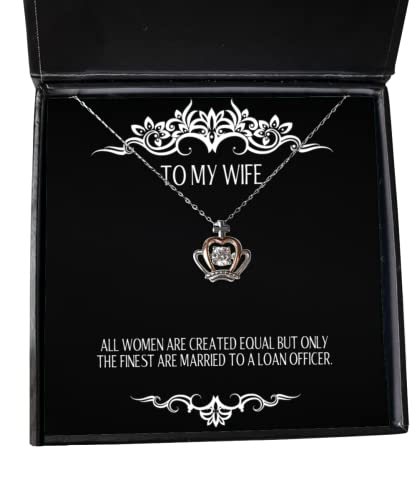 All Women are Created Equal but Only The Finest are Married to a Loan. Wife Crown Pendant Necklace, Funny Wife, Jewelry for Wife - amangnyshop