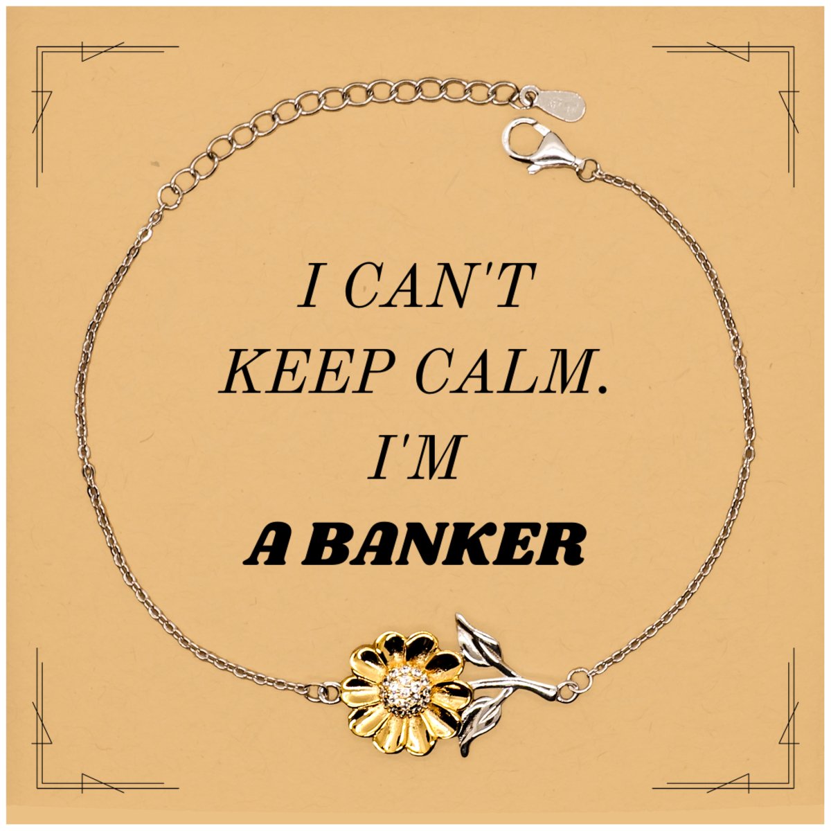 Banker Sunflower Bracelet I Cant Keep Calm Unique Gift for Christmas, Graduation, Confidence and Inspirational - amangnyshop