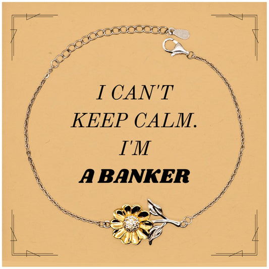 Banker Sunflower Bracelet I Cant Keep Calm Unique Gift for Christmas, Graduation, Confidence and Inspirational - amangnyshop