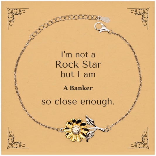 Banker Sunflower Bracelet - Im not a rockstar, but I am close enough, perfect for Birthday or Graduation - amangnyshop