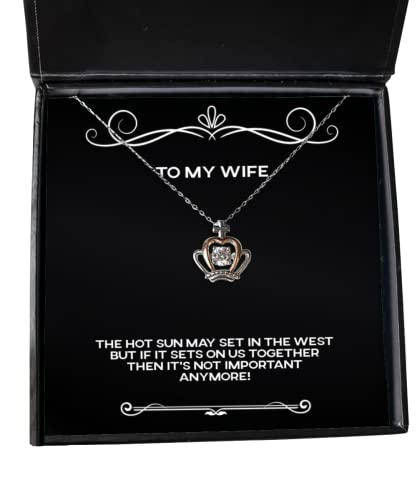 Beautiful Wife Crown Pendant Necklace, The hot Sun May Set in The west but if it Sets on us!, Unique for Wife, Valentine's Day - amangnyshop