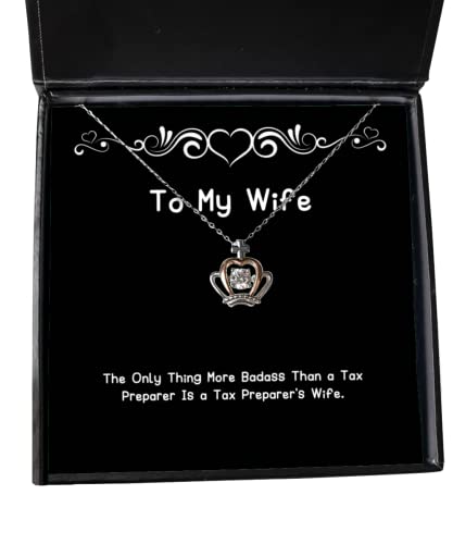 Beautiful Wife Crown Pendant Necklace, The Only Thing More Badass Than a Tax Preparer is a Tax, Special for Wife, Holiday - amangnyshop