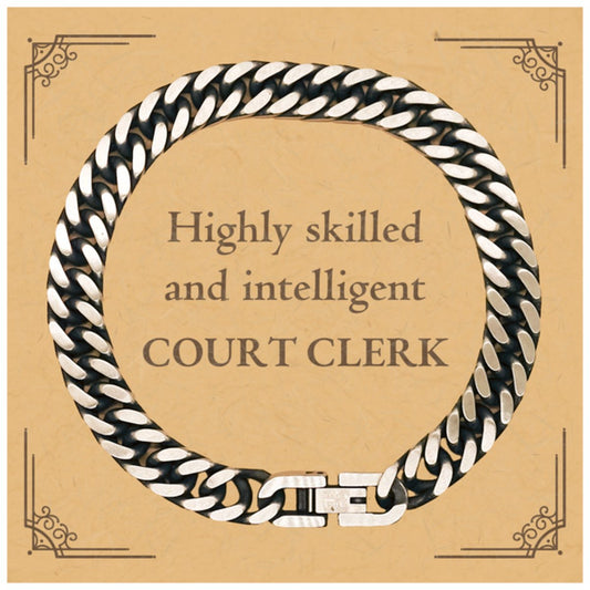 Best Court Clerk Gifts, Highly skilled and intelligent, Appreciation Birthday Cuban Link Chain Bracelet for Court Clerk, Men, Women, Friends, Coworkers - amangnyshop