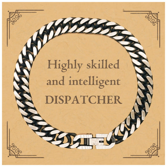 Best Dispatcher Gifts, Highly skilled and intelligent, Appreciation Birthday Cuban Link Chain Bracelet for Dispatcher, Men, Women, Friends, Coworkers - amangnyshop