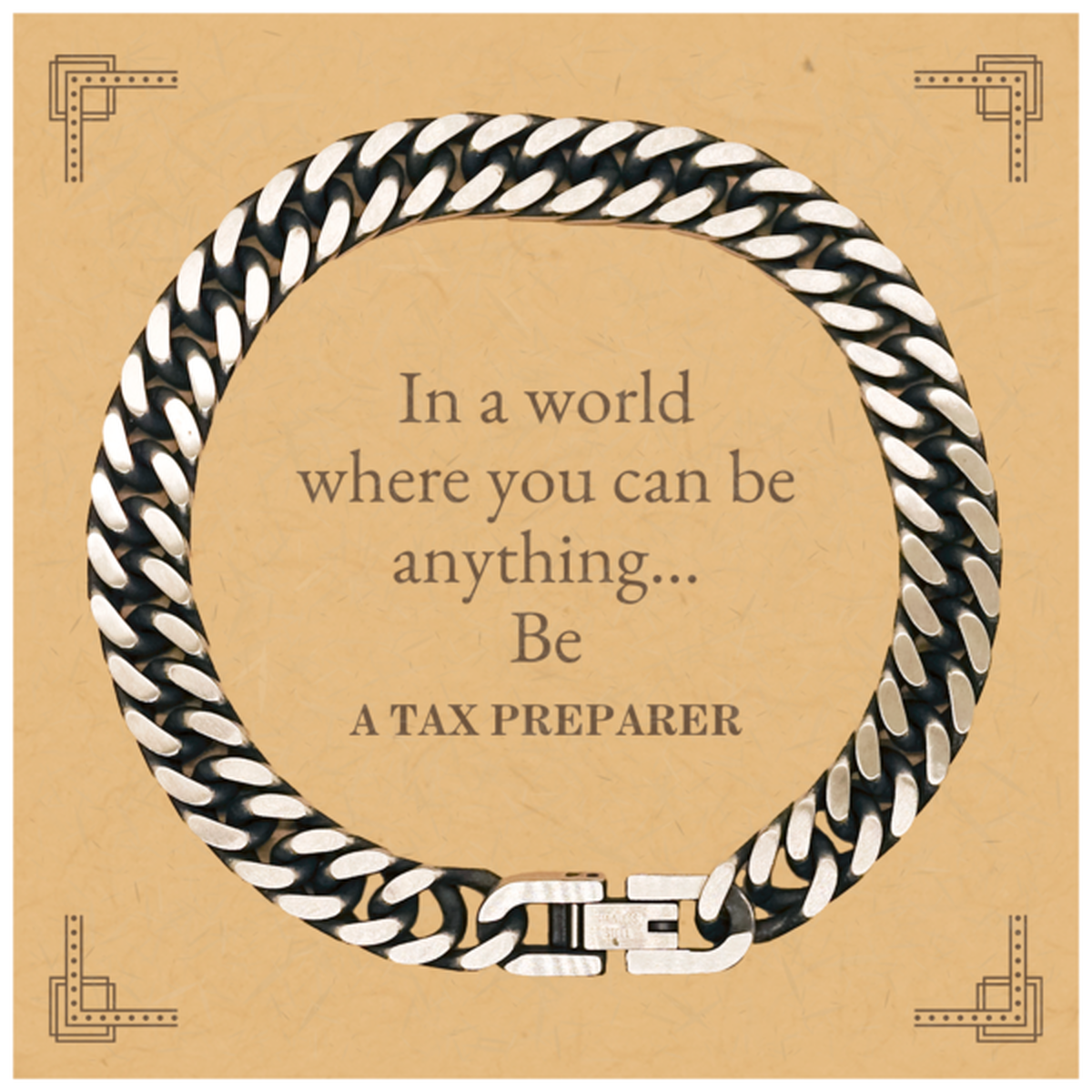 Gifts for Tax Preparer, In a world where you can be anything, Appreciation Birthday Cuban Link Chain Bracelet for Men, Women, Friends, Coworkers