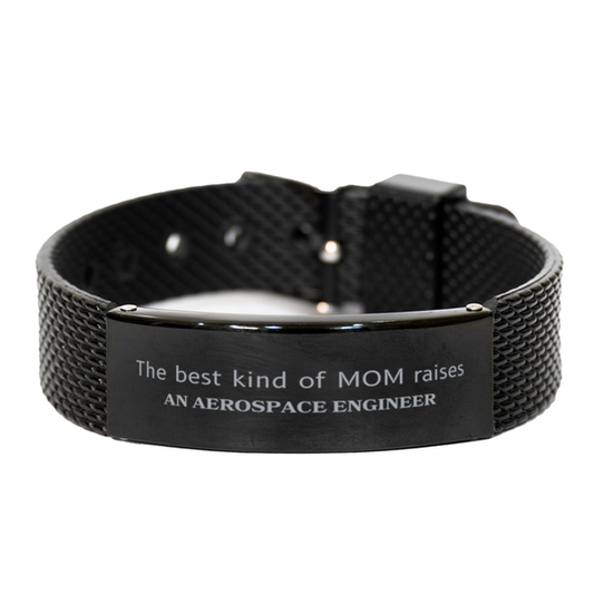 Funny Aerospace Engineer Mom Gifts, The best kind of MOM raises Aerospace Engineer, Birthday, Mother's Day, Cute Black Shark Mesh Bracelet for Aerospace Engineer Mom
