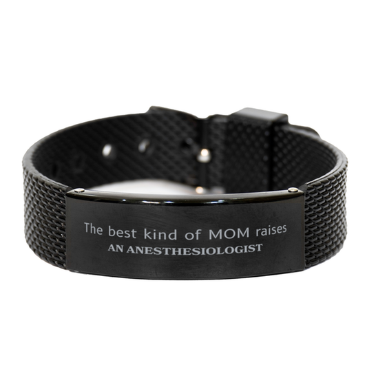 Funny Anesthesiologist Mom Gifts, The best kind of MOM raises Anesthesiologist, Birthday, Mother's Day, Cute Black Shark Mesh Bracelet for Anesthesiologist Mom