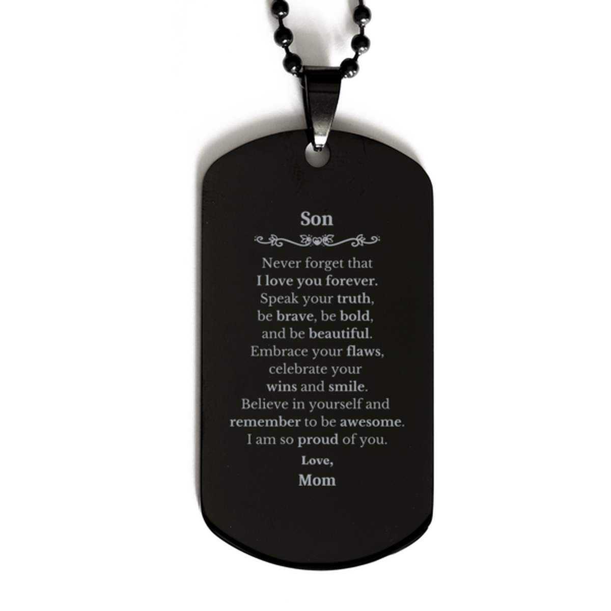 Son Black Dog Tag, Never forget that I love you forever, Inspirational Son Birthday Unique Gifts From Mom