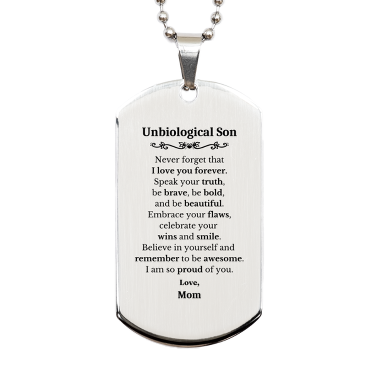 Unbiological Son Silver Dog Tag, Never forget that I love you forever, Inspirational Unbiological Son Birthday Unique Gifts From Mom