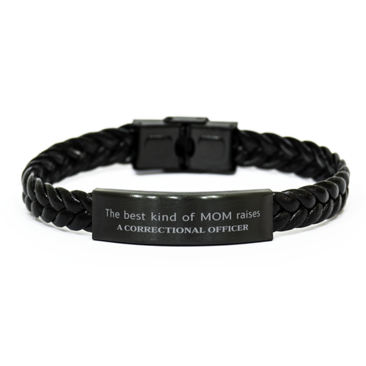 Funny Correctional Officer Mom Gifts, The best kind of MOM raises Correctional Officer, Birthday, Mother's Day, Cute Braided Leather Bracelet for Correctional Officer Mom