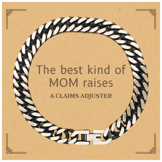 Funny Claims Adjuster Mom Gifts, The best kind of MOM raises Claims Adjuster, Birthday, Mother's Day, Cute Cuban Link Chain Bracelet for Claims Adjuster Mom