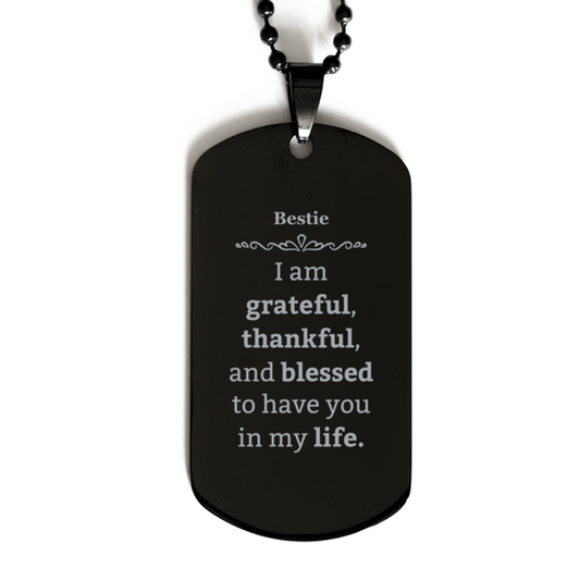 Bestie Appreciation Gifts, I am grateful, thankful, and blessed, Thank You Black Dog Tag for Bestie, Birthday Inspiration Gifts for Bestie