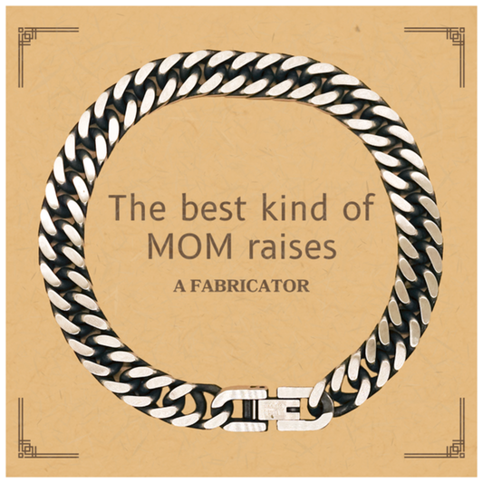 Funny Fabricator Mom Gifts, The best kind of MOM raises Fabricator, Birthday, Mother's Day, Cute Cuban Link Chain Bracelet for Fabricator Mom