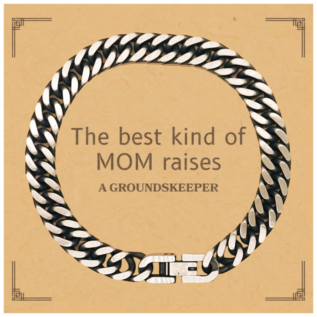 Funny Groundskeeper Mom Gifts, The best kind of MOM raises Groundskeeper, Birthday, Mother's Day, Cute Cuban Link Chain Bracelet for Groundskeeper Mom