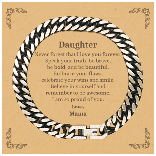 Daughter Cuban Link Chain Bracelet, Never forget that I love you forever, Inspirational Daughter Birthday Unique Gifts From Mama