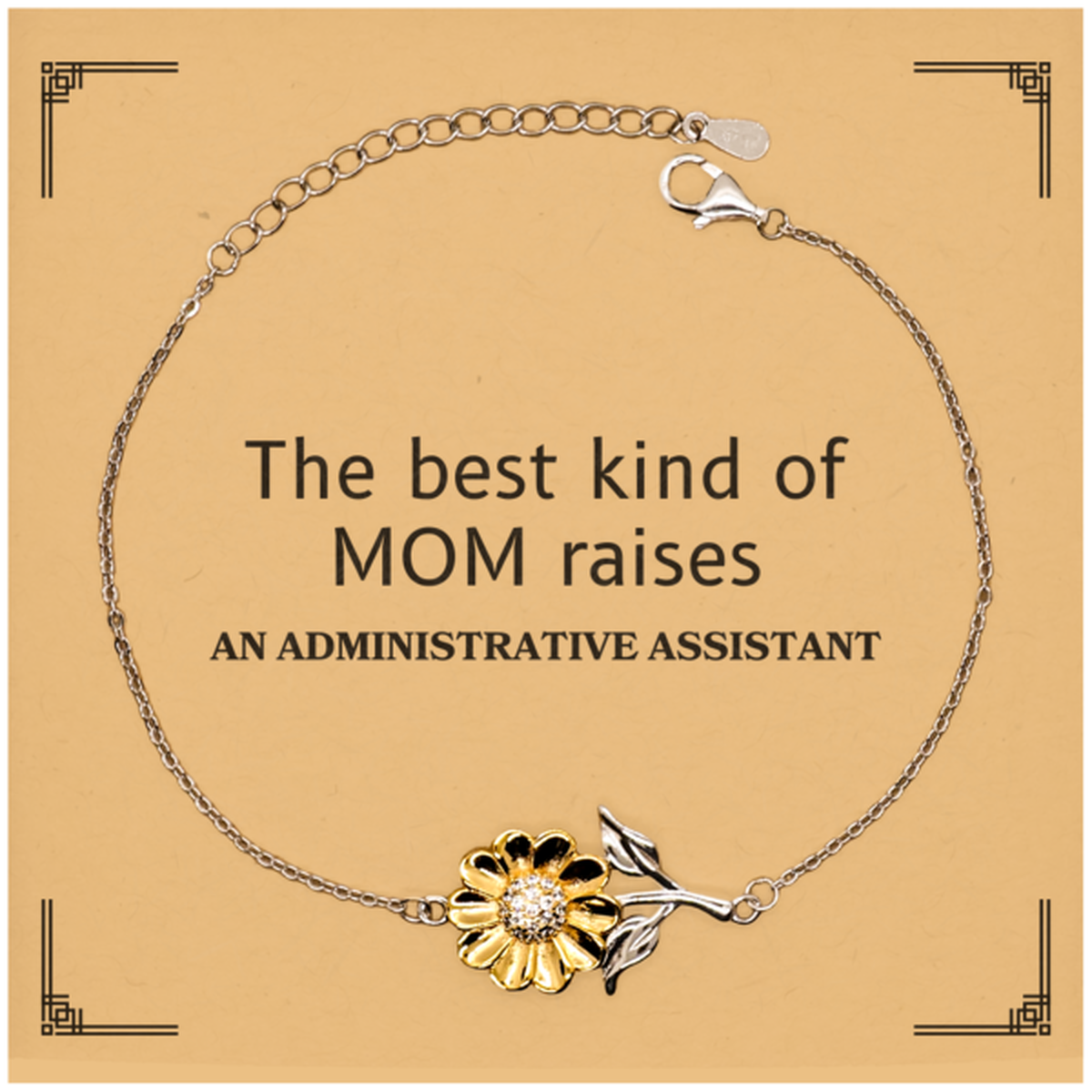 Funny Administrative Assistant Mom Gifts, The best kind of MOM raises Administrative Assistant, Birthday, Mother's Day, Cute Sunflower Bracelet for Administrative Assistant Mom