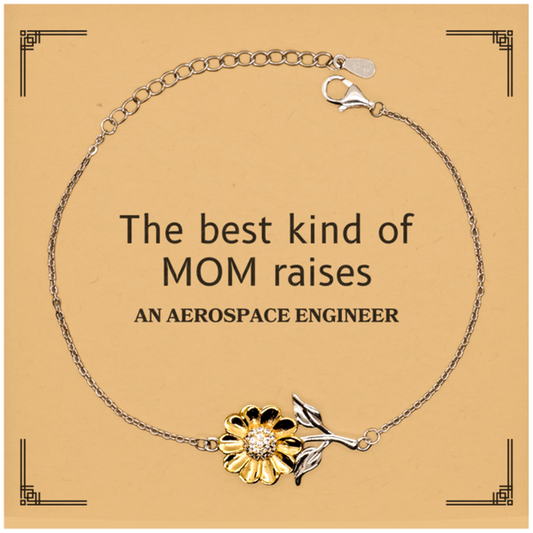 Funny Aerospace Engineer Mom Gifts, The best kind of MOM raises Aerospace Engineer, Birthday, Mother's Day, Cute Sunflower Bracelet for Aerospace Engineer Mom