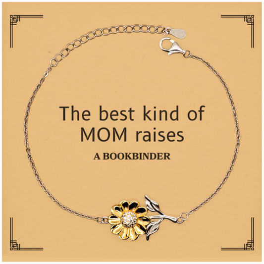 Funny Bookbinder Mom Gifts, The best kind of MOM raises Bookbinder, Birthday, Mother's Day, Cute Sunflower Bracelet for Bookbinder Mom