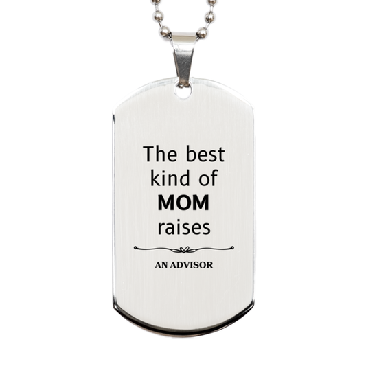 Funny Advisor Mom Gifts, The best kind of MOM raises Advisor, Birthday, Mother's Day, Cute Silver Dog Tag for Advisor Mom